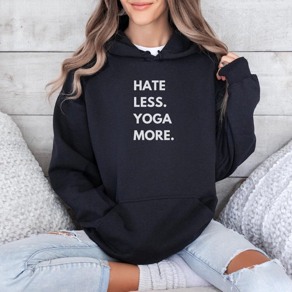 Hate Less, Yoga More Hoodie | Inspirational & Comfortable Activewear